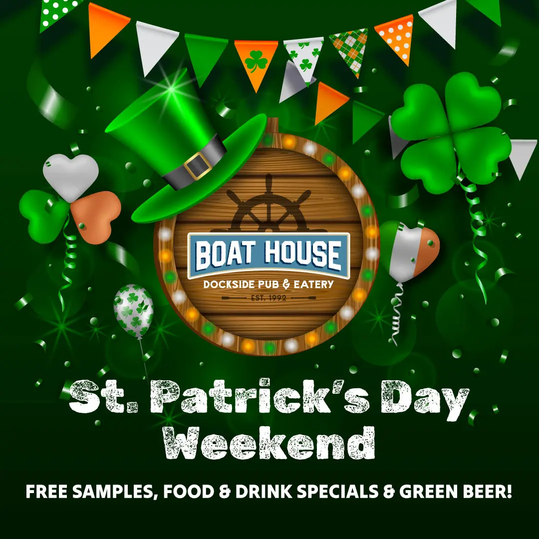 Irish Celebration graphic including the Boat House logo and text: St. Patrick's Day Weekend Specials, March 15-17,2024