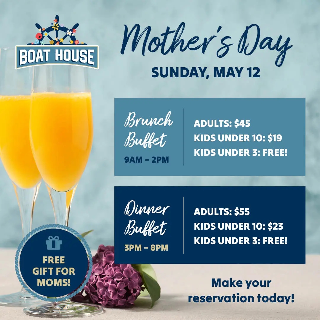 Mother's Day Brunch Buffet 9am-2pm Adults $45 Children Under 10 $19 \ Dinner 3-8pm Adults $55 Children Under 10 $23